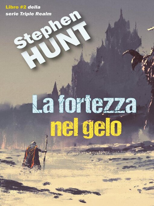 Title details for La Fortezza Nel Gelo by Stephen Hunt - Available